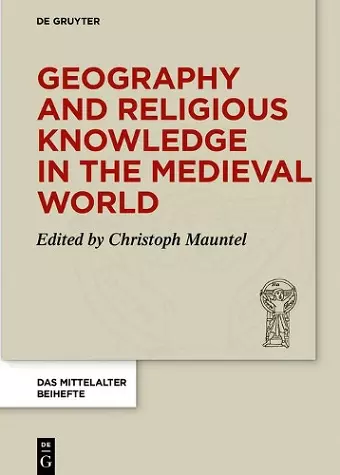 Geography and Religious Knowledge in the Medieval World cover