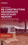 Re-Constructing Grassroots Holocaust Memory cover