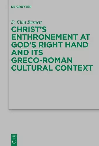 Christ’s Enthronement at God’s Right Hand and Its Greco-Roman Cultural Context cover