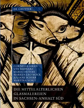 Die mittelalterlichen Glasmalereien in Sachsen-Anhalt Süd (ohne Halberstadt und Naumburg) cover