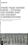 More than Homer Knew – Studies on Homer and His Ancient Commentators cover