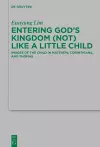 Entering God’s Kingdom (Not) Like A Little Child cover