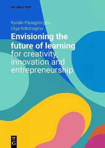 Envisioning the Future of Learning for Creativity, Innovation and Entrepreneurship cover