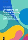 Envisioning the Future of Learning for Creativity, Innovation and Entrepreneurship cover