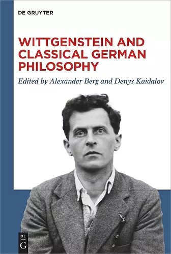 Wittgenstein and Classical German Philosophy cover