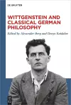 Wittgenstein and Classical German Philosophy cover