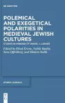 Polemical and Exegetical Polarities in Medieval Jewish Cultures cover