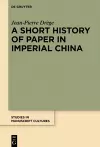 A Short History of Paper in Imperial China cover