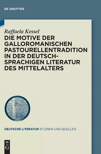 Die Motive Der Galloromanischen Pastourellentradition in Der Deutschsprachigen Literatur Des Mittelalters cover