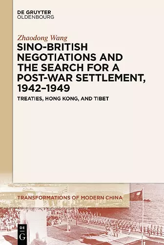 Sino-British Negotiations and the Search for a Post-War Settlement, 1942–1949 cover