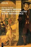 Gelehrte Medizin Und Ärztlicher Alltag in Der Renaissance cover