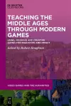 Teaching the Middle Ages through Modern Games cover
