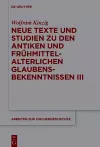 Neue Texte und Studien zu den antiken und frühmittelalterlichen Glaubensbekenntnissen III cover