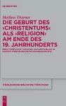 Die Geburt Des 'Christentums' ALS 'Religion' Am Ende Des 19. Jahrhunderts cover