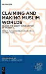 Claiming and Making Muslim Worlds cover