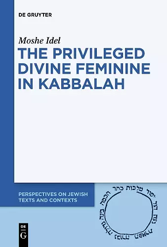 The Privileged Divine Feminine in Kabbalah cover