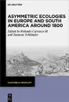 Asymmetric Ecologies in Europe and South America around 1800 cover