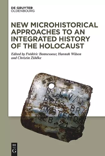 New Microhistorical Approaches to an Integrated History of the Holocaust cover