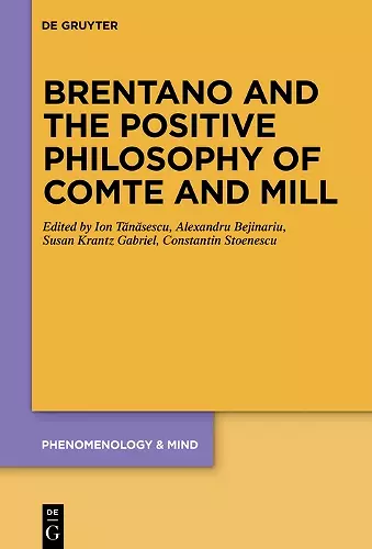 Brentano and the Positive Philosophy of Comte and Mill cover