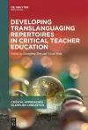 Developing Translanguaging Repertoires in Critical Teacher Education cover