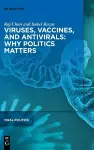 Viruses, Vaccines, and Antivirals: Why Politics Matters cover