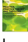 Practice, Practice Theory and Theology cover