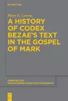 A History of Codex Bezae’s Text in the Gospel of Mark cover