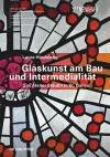 Glaskunst am Bau und Intermedialität cover