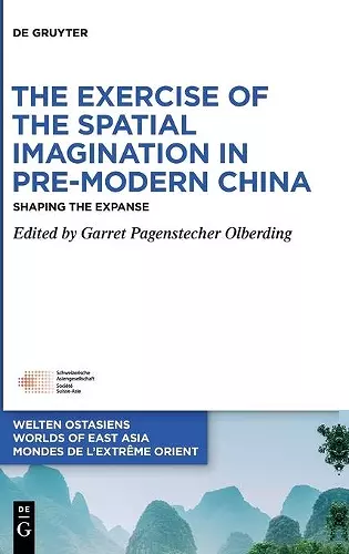 The Exercise of the Spatial Imagination in Pre-Modern China cover