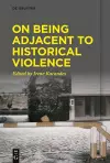 On Being Adjacent to Historical Violence cover