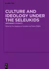 Culture and Ideology under the Seleukids cover