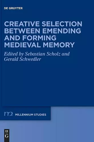 Creative Selection between Emending and Forming Medieval Memory cover