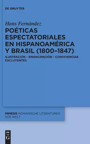 Poéticas espectatoriales en Hispanoamérica y Brasil (1800-1847) cover