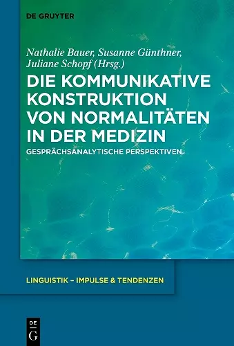 Die kommunikative Konstruktion von Normalitäten in der Medizin cover