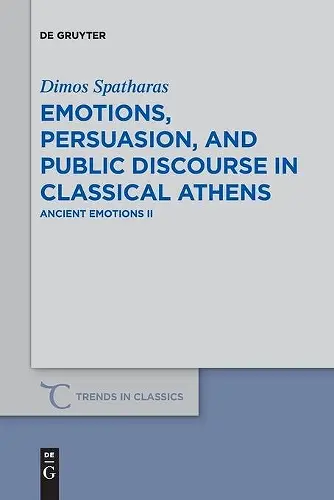 Emotions, persuasion, and public discourse in classical Athens cover