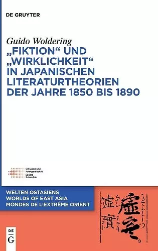 "Fiktion" Und "Wirklichkeit" in Japanischen Literaturtheorien Der Jahre 1850 Bis 1890 cover