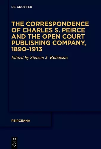 The Correspondence of Charles S. Peirce and the Open Court Publishing Company, 1890–1913 cover