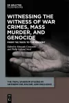 Witnessing the Witness of War Crimes, Mass Murder, and Genocide cover