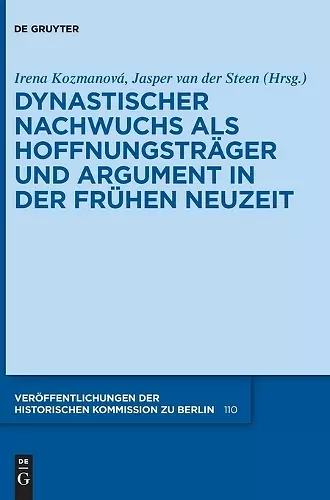 Dynastischer Nachwuchs als Hoffnungsträger und Argument in der Frühen Neuzeit cover