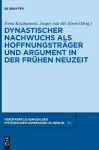 Dynastischer Nachwuchs als Hoffnungsträger und Argument in der Frühen Neuzeit cover