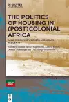 The Politics of Housing in (Post-)Colonial Africa cover