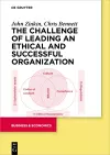 The Challenge of Leading an Ethical and Successful Organization cover