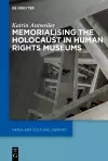 Memorialising the Holocaust in Human Rights Museums cover