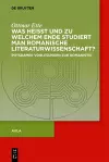 Was heisst und zu welchem Ende studiert man romanische Literaturwissenschaft? cover