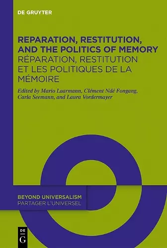 Reparation, Restitution, and the Politics of Memory / Réparation, restitution et les politiques de la mémoire cover