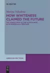 How Whiteness Claimed the Future cover