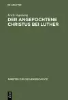 Der angefochtene Christus bei Luther cover