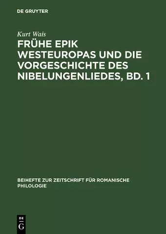 Frühe Epik Westeuropas Und Die Vorgeschichte Des Nibelungenliedes, Bd. 1 cover