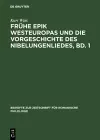 Frühe Epik Westeuropas Und Die Vorgeschichte Des Nibelungenliedes, Bd. 1 cover