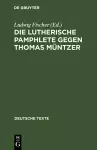 Die Lutherische Pamphlete gegen Thomas Müntzer cover